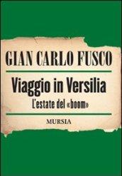 Viaggio in Versilia. L'estate del «boom»