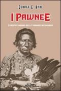 I Pawnee. I pacifici indiani delle pianure dei bisonti