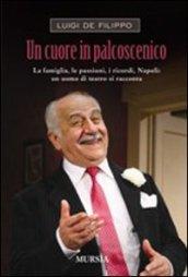 Un cuore in palcoscenico. La famiglia, le passioni, i ricordi, Napoli: un uomo di teatro si racconta