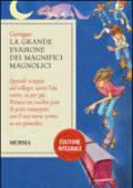 La grande evasione dei Magnifici Magnolici. Ediz. integrale