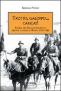 Trotto, galoppo... Caricat! Storia del raggruppamento truppe a cavallo. Russia 1942-1943