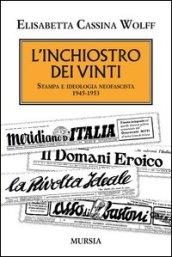 L'inchiostro dei vinti. Stampa e ideologia neofascista. 1945-1953