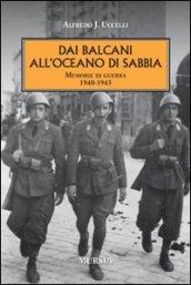 Dai Balcani all'oceano di sabbia. Memorie di guerra. 1940-1943