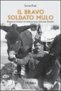 Il bravo soldato mulo. Storie di uomini e animali nella grande guerra
