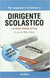 Per superare il concorso a dirigente scolastico. La prova preselettiva