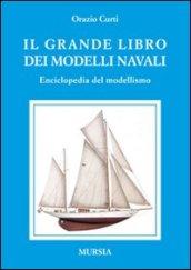 Il grande libro dei modelli navali. Enciclopedia del modellismo