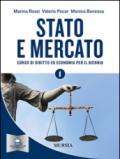 Stato e mercato. Corso di economia. Per il biennio delle Scuole superiori. 1.