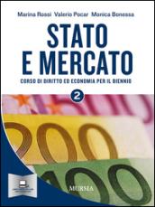 Stato e mercato. Corso di economia. Per il biennio delle Scuole superiori. 2.