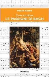 Come ascoltare le passioni di Bach