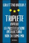 Triplete. Ovvero la prostituzione intellectuale non si ferma mai