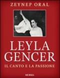 Leyla Gencer. Il canto e la passione