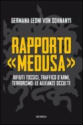 Rapporto «Medusa». Rifiuti tossici, traffico d'armi, terrorismo: le alleanze occulte