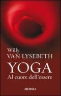 Yoga. Al cuore dell'essere