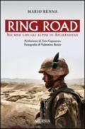 Ring road. Sei mesi con gli alpini in Afghanistan