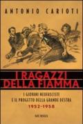 I ragazzi della fiamma. I giovani neofascisti e il progetto della grande destra 1952-1958