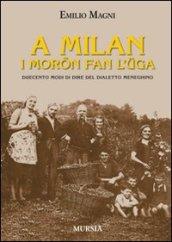 A Milan i moron fan l'uga. Duecento modi di dire del dialetto meneghino