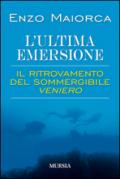 L'ultima emersione. Il ritrovamento del sommergibile Veniero