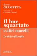 Il bue squartato e altri macelli. La dolce filosofia