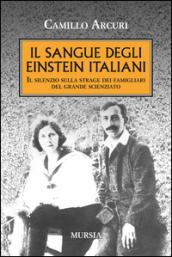 Il sangue degli Einstein italiani. Il silenzio sulla strage dei famigliari del grande scienziato