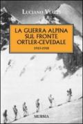 La guerra alpina sul fronte Ortler-Cevedale 1915-1918