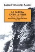La guerra sotto le stelle. Episodi di guerra alpina: Stelvio, Ortler, Cevedale, San Matteo. 1915-1918