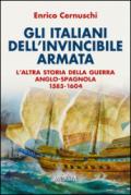 Gli italiani dell'invincibile armata. L'altra storia della guerra anglo-spagnola 1585-1604