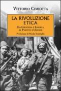 La rivoluzione etica. Da Giustizia e Libertà al Partito d'Azione