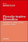 Piccolo teatro filosofico. Dialoghi su anima, verità, giustizia, tempo