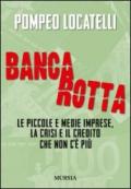 Bancarotta. Le piccole e medie imprese, la crisi e il credito che non c'è più