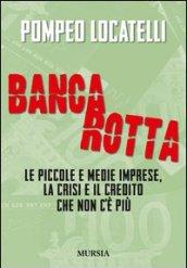 Bancarotta. Le piccole e medie imprese, la crisi e il credito che non c'è più