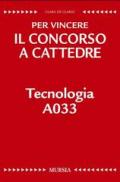 Tecnologia A033. Per vincere il concorso a cattedre