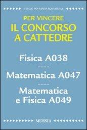 Fisica A038. Matematica A047. Matematica e fisica A049. Per vincere il concorso a cattedre