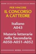 Per vincere il concorso a cattedre. Italiano A043. Materie letterarie nella Secondaria A050-A051-A052