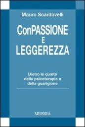 Con passione e leggerezza. Dietro le quinte della psicoterapia e della guarigione