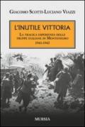 L'inutile vittoria. La tragica esperienza delle truppe italiane in Montenegro 1941-1942
