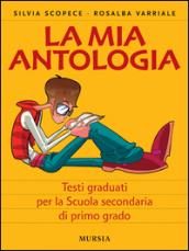 La mia antologia. Per la Scuola media