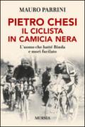 Pietro Chesi, il ciclista in camicia nera. L'uomo che batté Binda e morì fucilato