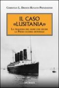 Il caso «Lusitania». La tragedia del mare che decise la Prima guerra mondiale