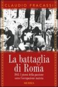 La battaglia di Roma 1943. I giorni della passione sotto l'occupazione nazista