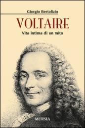 Voltaire. Vita intima di un mito