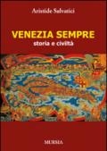 Venezia sempre. Storia e civiltà