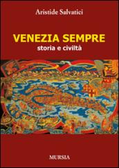 Venezia sempre. Storia e civiltà