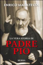 La vera storia di padre Pio