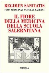 Regimen sanitatis. Flos medicinae scholae salerni-Il fiore della medicina della scuola salernitana