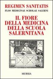 Regimen sanitatis. Flos medicinae scholae salerni-Il fiore della medicina della scuola salernitana