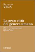 La gran città del genere umano. Dieci conversazioni filosofiche