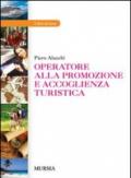 Operatore alla promozione e accoglienza turistica. Con e-book. Con espansione online. Per gli Ist. professionali