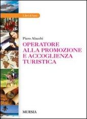 Operatore alla promozione e accoglienza turistica. Con e-book. Con espansione online. Per gli Ist. professionali