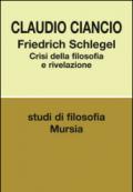 Friedrich Schlegel. Crisi della filosofia e rivelazione