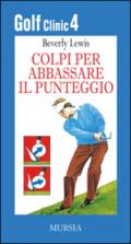 Golf clinic. 4.Colpi per abbassare il punteggio